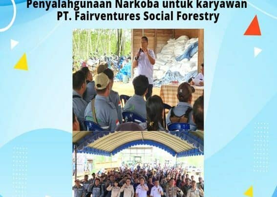 Sosialisasi Peraturan Perusahaan Terkait Penyalahgunaan Narkoba Untuk Karyawan PT. Fairventures Social Forestry
