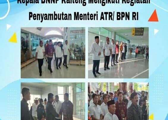 Kepala BNNP Kalteng Mengikuti Kegiatan Penyambutan Menteri ATR / BPN RI
