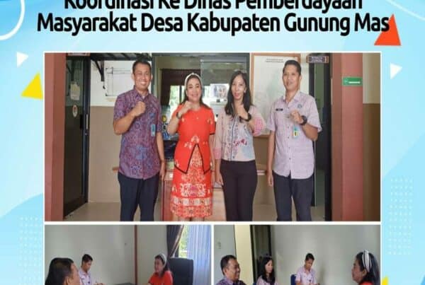 Kegiatan Koordinasi Ke Kantor Dinas Pemberdayan Masyarakat Desa Kabupaten Gunung Mas