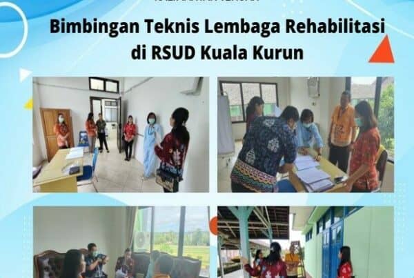 Kegiatan Bimbingan Teknis Lembaga Rehabilitasi di RSUD Kuala Kurun