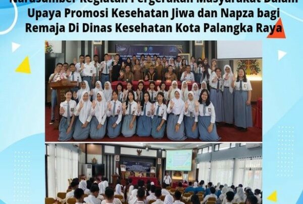 Narasumber Pada Pergerakan Masyarakat Dalam Upaya Promosi Kesehatan Jiwa dan Napza Bagi Remaja di Dinas Kesehatan Kota Palangka Raya
