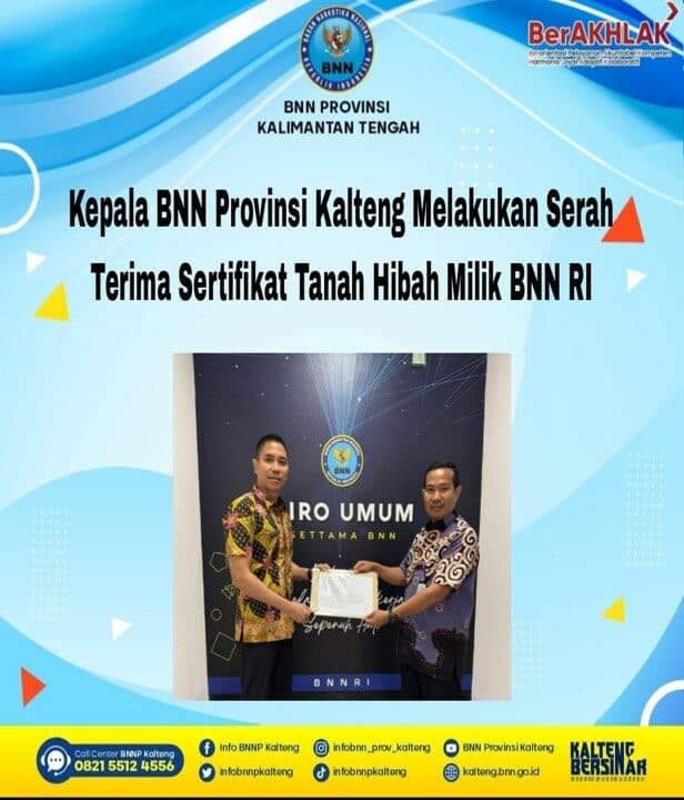 Kepala BNN Provinsi Kalimantan Tengah Melaksanakan Serah Terima Sertifikat Tanah Hibah Milik BNN RI
