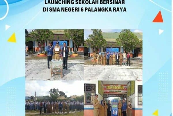 Launching Sekolah Bersinar di SMA Negeri 6 Palangka Raya Kota Palangka Raya Provinsi Kalimantan Tengah Launching Sekolah Bersinar di SMA Negeri 6 Palangka Raya Kota Palangka Raya Provinsi Kalimantan Tengah