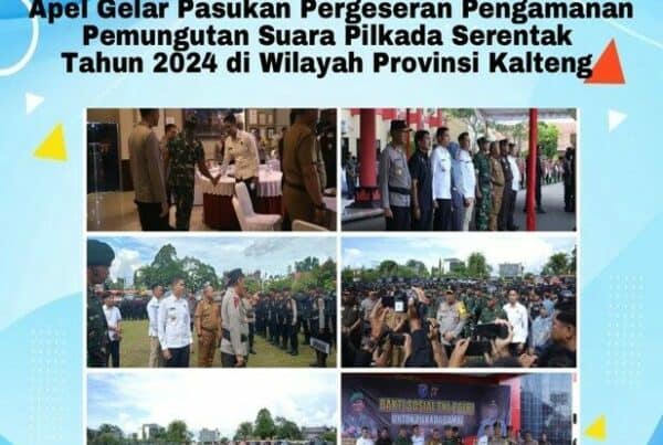 Apel Gelar Pasukan Pergeseran Pengamanan Pemungutan Suara Pilkada Serentak Tahun 2024 di Wilayah Provinsi Kalteng