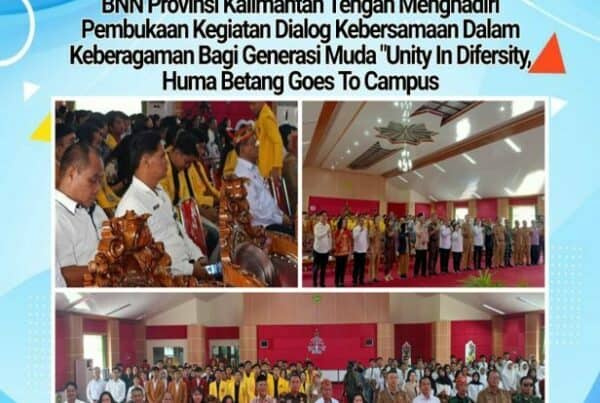 BNN Provinsi Kalimantan Tengah Menghadiri Pembukaan Kegiatan Dialog Kebersamaan Dalam Keberagaman Bagi Generasi Muda “Unity In Diversity, Huma Betang Goes To Campus